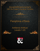 AncientWhiteArmyVet's D&D 5e Pregen Character Portfolio - Artificer [Artillerist] - Fenphina d'Sivis