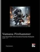 Vamana Firehammer: Gray Dwarf Path of the Ancestral Guardian Barbarian