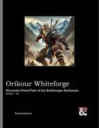 Orikour Whiteforge: Mountain Dwarf Path of the Battlerager Barbarian