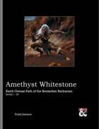 Amethyst Whitestone: Earth Genasi Path of the Berserker Barbarian