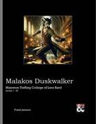 Malakos Duskwalker: Mammon Tiefling College of Lore Bard