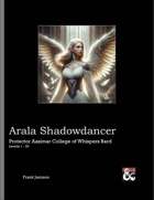Arala Shadowdancer: Protector Aasimar College of Whispers Bard