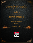 AncientWhiteArmyVet's D&D 5e Pregen Character Portfolio - Cleric [Arcana Domain] - Tothin d'Medani
