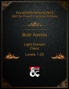 AncientWhiteArmyVet's D&D 5e Pregen Character Portfolio - Cleric [Light Domain] - Butir Aashta