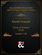 AncientWhiteArmyVet's D&D 5e Pregen Character Portfolio - Druid [Circle of Dreams] - Kareth Aravaal