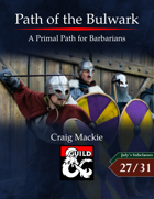 Path of the Bulwark: A Primal Path for Barbarians