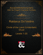 AncientWhiteArmyVet's D&D 5e Pregen Character Portfolio - Druid [Circle of the Land (Underdark)] - Raldarus Do'Veldrin