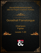 AncientWhiteArmyVet's D&D 5e Pregen Character Portfolio - Fighter [Champion] - Goradhall Flametongue