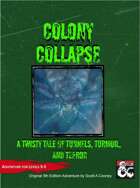 Colony Collapse, an Original 5th Edition Adventure