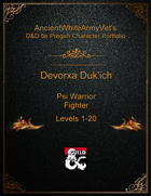 AncientWhiteArmyVet's D&D 5e Pregen Character Portfolio - Fighter [Psi Warrior] - Devorxa Duk'ich