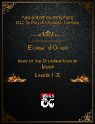 AncientWhiteArmyVet's D&D 5e Pregen Character Portfolio - Monk [Way of the Drunken Master] - Edmar d'Orien