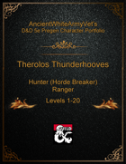 AncientWhiteArmyVet's D&D 5e Pregen Character Portfolio - Ranger [Hunter (Horde Breaker)] - Therolos Thunderhooves