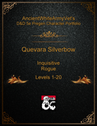 AncientWhiteArmyVet's D&D 5e Pregen Character Portfolio - Rogue [Inquisitive] - Quevara Silverbow