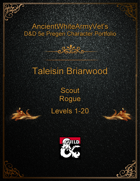 AncientWhiteArmyVet's D&D 5e Pregen Character Portfolio - Rogue [Scout] - Taleisin Briarwood