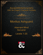 AncientWhiteArmyVet's D&D 5e Pregen Character Portfolio - Sorcerer [Aberrant Mind] - Morilius Ashguard