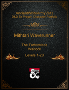 AncientWhiteArmyVet's D&D 5e Pregen Character Portfolio - Warlock [The Fathomless] - Mithtari Waverunner