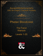 AncientWhiteArmyVet's D&D 5e Pregen Character Portfolio - Warlock [The Fiend] - Phetari Bloodcrest