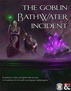 The Goblin Bathwater Incident (Fantasy Grounds)