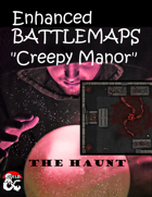 Enhanced Battlemaps for "The Haunt": Creepy Manor