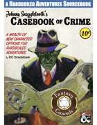 Johnny Snaggletooth's Casebook of Crime (Fantasy Grounds)