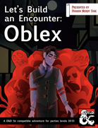 Let's Build an Encounter: Oblex