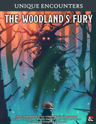 Unique Encounters : The Woodland's Fury