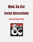 How To Use Social Interactions, And Throwing Chairs
