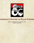 Astrelan's Battery of Black Powder