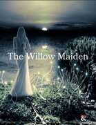 The Willow Maiden - A One Shot Adventure