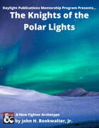 Daylight Publications Mentorship Program Presents...: The Knight of the Polar Lights - A New Fighter Archetype