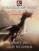 Oracle of War Battle Maps - Old Scores