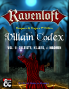 RAVENLOFT Villain Codex Vol. II Cultists, Killers, and Madmen