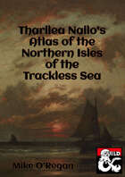 Tharilea Nailo's Atlas of the Northern Isles of the Trackless Sea