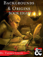 Backgrounds & Origins: Book Eight