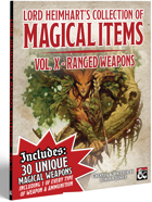 Lord Heimhart's Collection of Magic Items - Volume 10 - Ranged Weapons