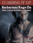 Classing It Up: Barbarians Rage On
