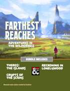 FARTHEST REACHES: Adventures in the Wilderness [BUNDLE]