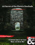 A2 Secret of the Slavers Stockade - 5e Conversion Guide with Maps