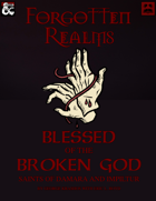 Blessed of the Broken God: Saints of Damara and Impiltur