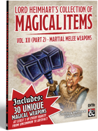 Lord Heimhart's Collection of Magic Items - Volume 12B - Martial Melee Weapons
