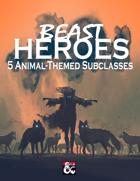 Beast Heroes: 5 Animal-Themed Subclasses