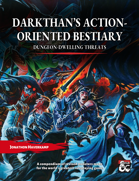 Darkthan's Action-Oriented Bestiary: Dungeon Dwelling Threats
