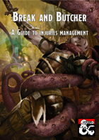 Break and Butcher: A Guide to Injuries Management - D&D5th Edition