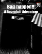 Bag-napped!!!: a Ravenloft Adventure