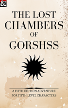 The Lost Chambers of Gorshss