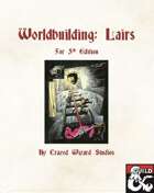 Worldbuilding: Lairs