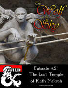 The Wolf in the Sky - Episode 4.5 - The Lost Temple of Kath Makrah