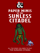Paper Minis of The Sunless Citadel  (Tales from the Yawning Portal)