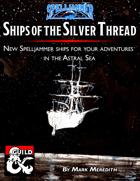 Ships of the Silver Thread: 3 New Spelljammer Ships