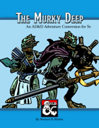 The Murky Deep: Classic Adventure Conversion (5e)